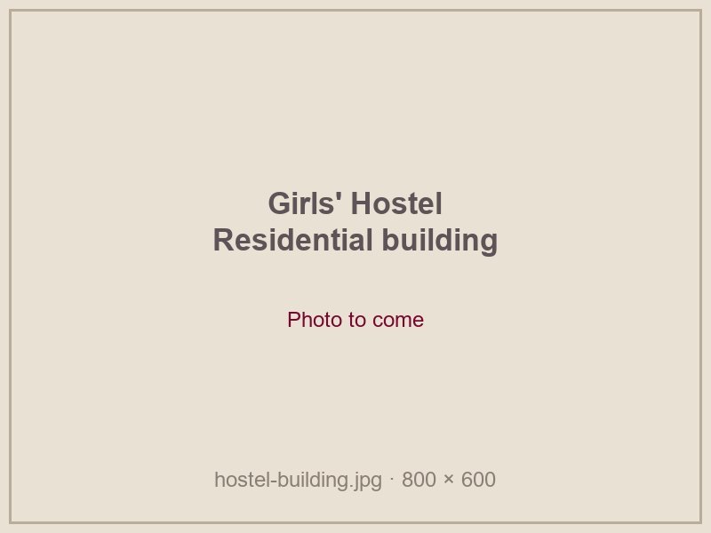 Residential building, girls' hostel (photo to come)