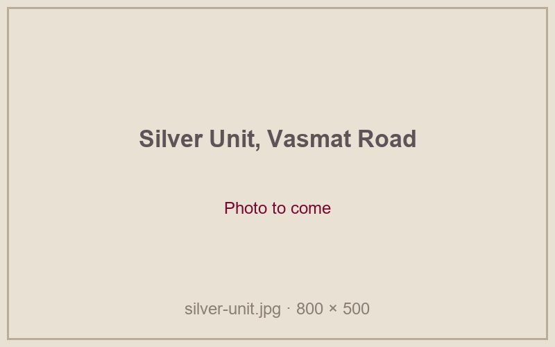 Silver Unit, Vasmat Road